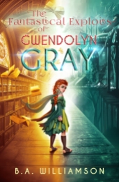 The Fantastical Exploits of Gwendolyn Gray cover